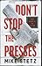 Don't Stop the Presses: Thi...