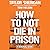 How to Not Die in Prison: A Survival Guide