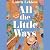 All the Little Ways: A Novel