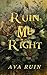 Ruin Me Right by Ava Ruin