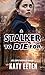 A Stalker to Die For