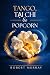 Tango, Tai Chi, and Popcorn...