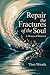 Repair the Fractures of the Soul: A Process of Renewal