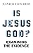 Is Jesus God?: Examining Th...