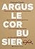 Argus Le Corbusier: Opinion...