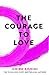 The Courage to Love