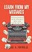 Learn From My Mistakes!: (W...