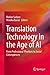 Translation Technology in the Age of AI: From Professional Practices to Social Consequences