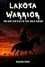 Lakota Warrior: The Rise An...