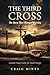 The Third Cross: The Story ...