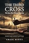 The Third Cross: The Story That Changed Eternity