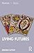 Living Futures: Shortcuts to a Big Idea