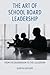 The Art of School Board Leadership: From the Boardroom to the Classroom