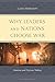 Why Leaders and Nations Choose War: Emotions and Decision Making