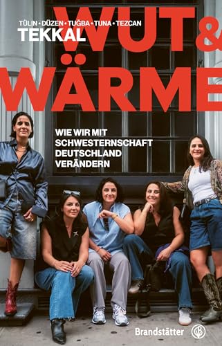 Wut und Wärme: Wie wir mit Schwesternschaft Deutschland verändern (German Edition)