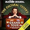 The Cultural Tutor’s Grand Tour: The Story of Europe in Six Cities The Cultural Tutor’s Grand Tour: The Story of Europe in Six Cities