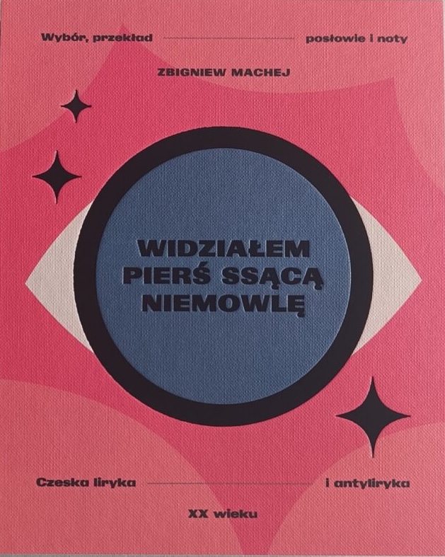 Widziałem pierś ssącą niemowlę. Czeska liryka i antyliryka XX wieku