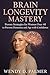 Brain Longevity Mastery: Pr...