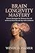 Brain Longevity Mastery: Pr...