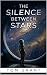 The Silence Between Stars