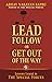 Lead, Follow or Get Out of ...