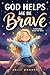God Helps Me Be Brave - A C...
