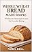 WHOLE WHEAT BREAD MADE SIMP...