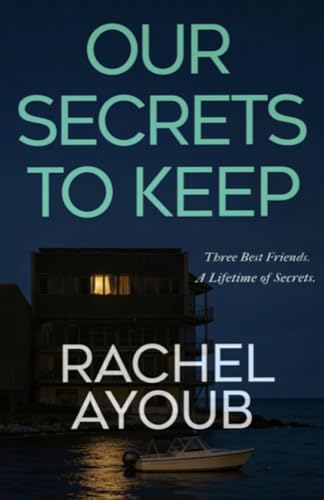 Our Secrets to Keep: A Twisty Psychological Thriller About Lifelong Friendship, Murder, and Buried Truths (Paperback)