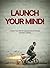 Launch Your Mind: Unlock Yo...