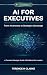AI for Executives: From Awa...