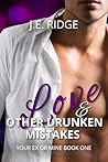 Love & Other Drunken Mistakes by J.E. Ridge