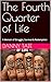 The Fourth Quarter of Life by Danny Tate