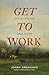 Get to Work by Jonny Ardavanis