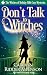 Don't Talk to Witches (The Witches of Holiday Hills Cozy Mystery Series Book 32)