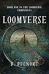 Loomverse by D. Duenort