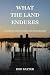What the Land Endures: A St...