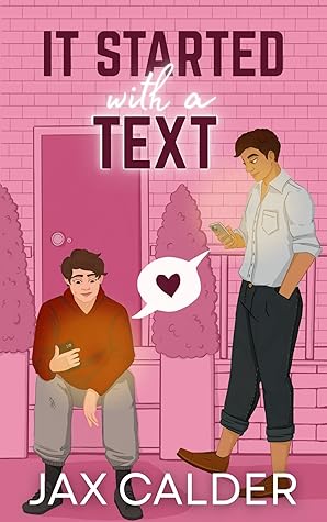 It Started with a Text (Queer Ways to Fall in Love #1)