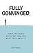 Fully Convinced: How Faith ...