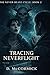 Tracing Neverflight: THE NE...