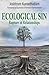 Ecological Sin: Rupture of Relationships (Ecology and Justice Series)