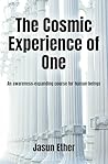 The Cosmic Experience of One by Jasun Ether