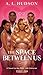 The Space Between Us: A Why Choose Polyamory Romance (Poly•ish Book 1)