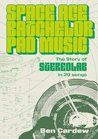Space Age Batchelor Pad Music: The Story Of Stereolab In 20 Songs
