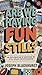Are We Having Fun Still? by Joseph Blackhurst Are We Having Fun Still? by Joseph Blackhurst