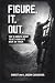 FIGURE. IT. OUT. by Jason Cvancara