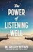 The Power of Listening Well...