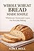 WHOLE WHEAT BREAD MADE SIMP...