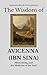 The Wisdom of Avicenna (Ibn Sina): Mind, Being, and the Medicine of the Soul