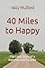 40 Miles to Happy: The Love...
