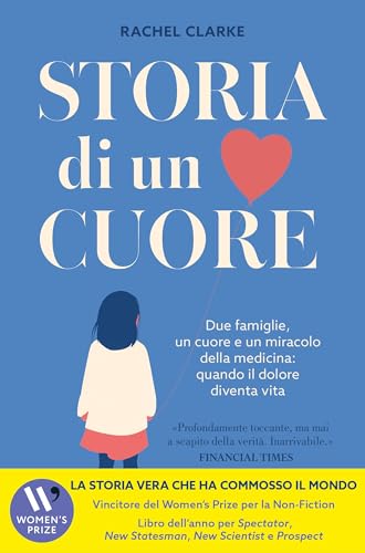 Storia di un cuore: Due famiglie, un cuore e un miracolo della medicina: quando il dolore diventa vita (Italian Edition)